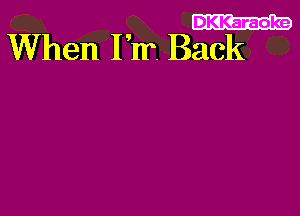 DKKaraoke

When I'm Back