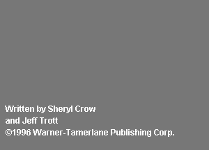 Written by Sheryl Ctow
and Jeff Trott
01996 Warner-Iametlane Publishing Corp.