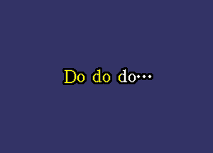 Do do dow