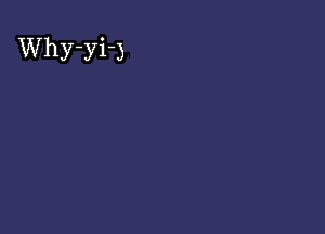 Why-yi-3