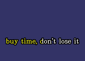 buy time, donk lose it