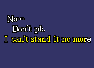 N0...
Don,t p12,

I cadt stand it no more