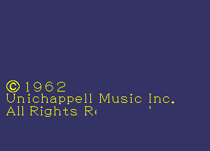 (3)1962
Unichappell Music Inc.

All Rights Rt