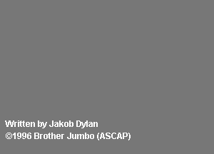 Written try Jakob (Man
.1996 Brother Jumbo (ASCAP)