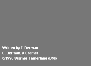 Written by F. Bennan
C. Berman, A Ctemer
01996 Warner-Iametlane (BMI)