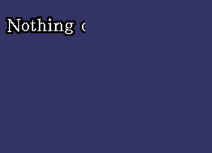 Nothing (