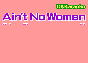 Aimt No Woman