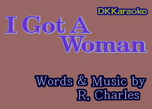 DKKaraoke

H GQDibA.
Wm

Words 8L Music by
R. Charles