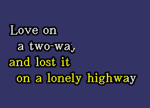 Love on
a two-wag

and lost it
on a lonely highway