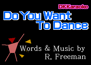 DKKaraoke

ml.-

4
Words 8L Music by

V R. Freeman