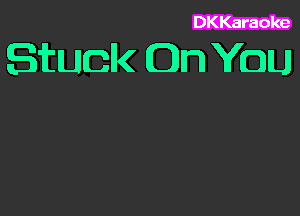 DKKaraoke

Stuck In You