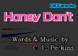 DKKaraoke

lanai

Words 8L Music by
C L- Pe kins