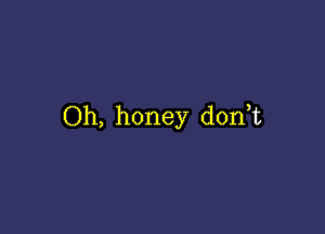 Oh, honey donHz