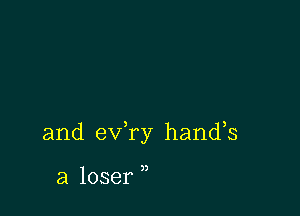 and eva hands

a loser ,,