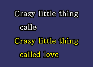 Crazy little thing

calleu

Crazy little thing

called love