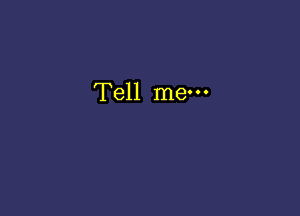 Tell mew