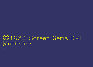 (Q1964 Screen Gems-EIVII

M1 1QGF Imr-x

I.