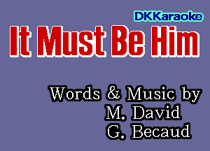 DKKaraoke

EWBBEDE

Words 8L Music by
M. David
G. Becaud