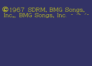 (3)1967 SDRM, BMG Songs,
Ina, BMG Songs. Inc. - A X-