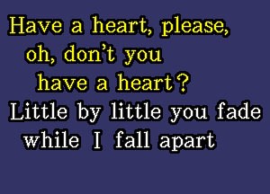 Have a heart, please,
0h, don t you
have a hea...

IronOcr License Exception.  To deploy IronOcr please apply a commercial license key or free 30 day deployment trial key at  http://ironsoftware.com/csharp/ocr/licensing/.  Keys may be applied by setting IronOcr.License.LicenseKey at any point in your application before IronOCR is used.