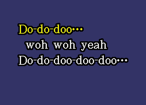 Do-do-doo-n
woh woh yeah

D0-d0-d00-doo-d00m