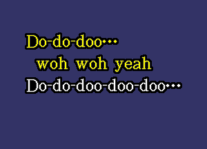 Do-do-doo-n
woh woh yeah

D0-d0-d00-doo-d00m