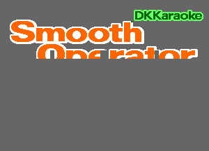 DKKaraoke

Smooth
n a .- m