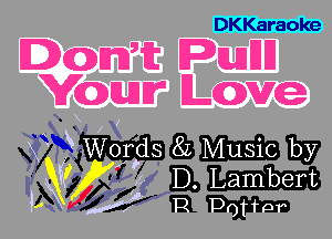 DKKaraoke

Dammit IPMIJIJ
Yawn? Lcmv

v Evgszasmmw
xwm