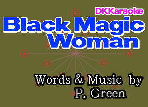 Black

agic

M man

Words 8L Music by

P. Green