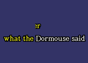 3r

what the Dormouse said