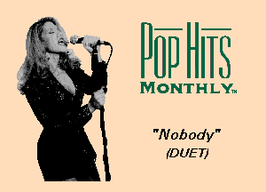 PUTJHE

MONTH LY...

Nobody
(DUET)