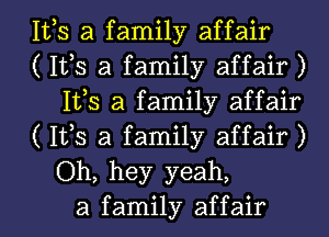 155 a family affair

( 1113 a family affair )
1113 a family affair

( 153 a family affair )
Oh, hey yeah,

a family affair I