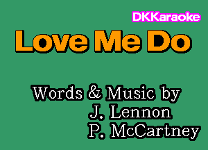 DKKaraoke

Lconwe Wile DC)

Words 8L Music by
J. Lennon
P. McCartney