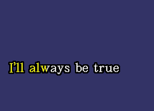 1,11 always be true