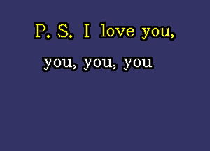 IX S. Ilove you,

you,you,you