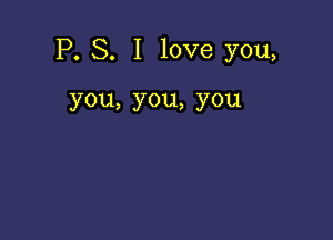 IX S. Ilove you,

you,you,you