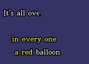 111,3 all 0V6

in every one

a red balloon