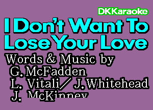 CI-ZZCD

I1 Dom Wm To
LoseYow Love

Words 8L Music by
G. McFadden

L. Vitali J.Whitehead
J. Richinnpv