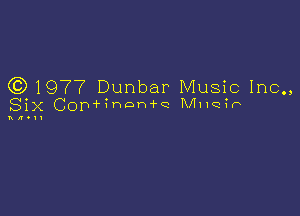 G31977 Dunbar Music Inc.,
Six Copi-hwoni-Q TVIHQI'P

RN'II