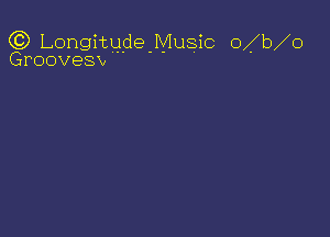 63) Longitude Music o b O
Groovesw