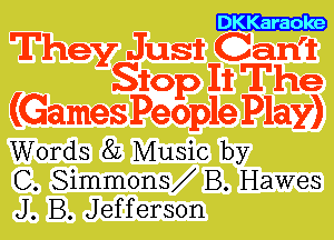 They Just Can't

Stop It The
(Games People Play)
Words 82 Music by

C. Simmons B. Hawes
J. B. Jefferson