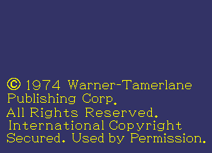 C3) 1974 Warner-Tamerlane
Publishing Corp,

All Rights Reserved.
International Copyright
Secured. Used by Permission.