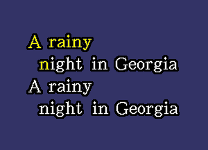 A rainy
night in Georgia

A rainy
night in Georgia