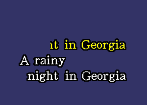 1t in Georgia

A rainy
night in Georgia