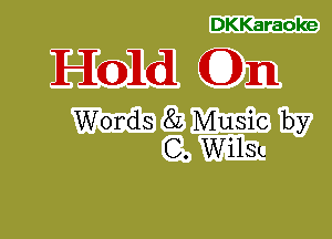 DKKaraoke

H0161 (Ohm

Words 8L Music by
C. WilSL