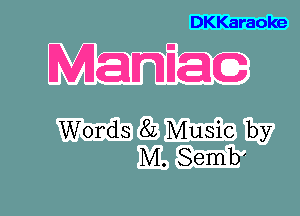 DKKaraoke

Maniag

Words 8L Music by
M. Semb'