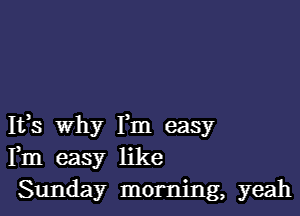 1135 why Fm easy
Fm easy like
Sunday morning, yeah