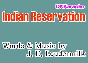 DKKaraoke

mailman RIBSIBWMMIIW

Words 82 Music by
J. D. Loudermilk