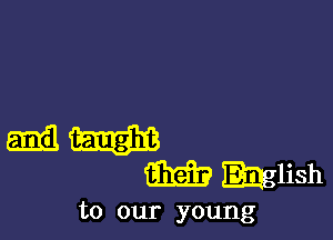 to our young