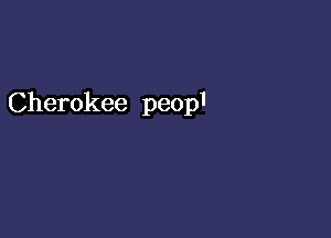 Cherokee peopI